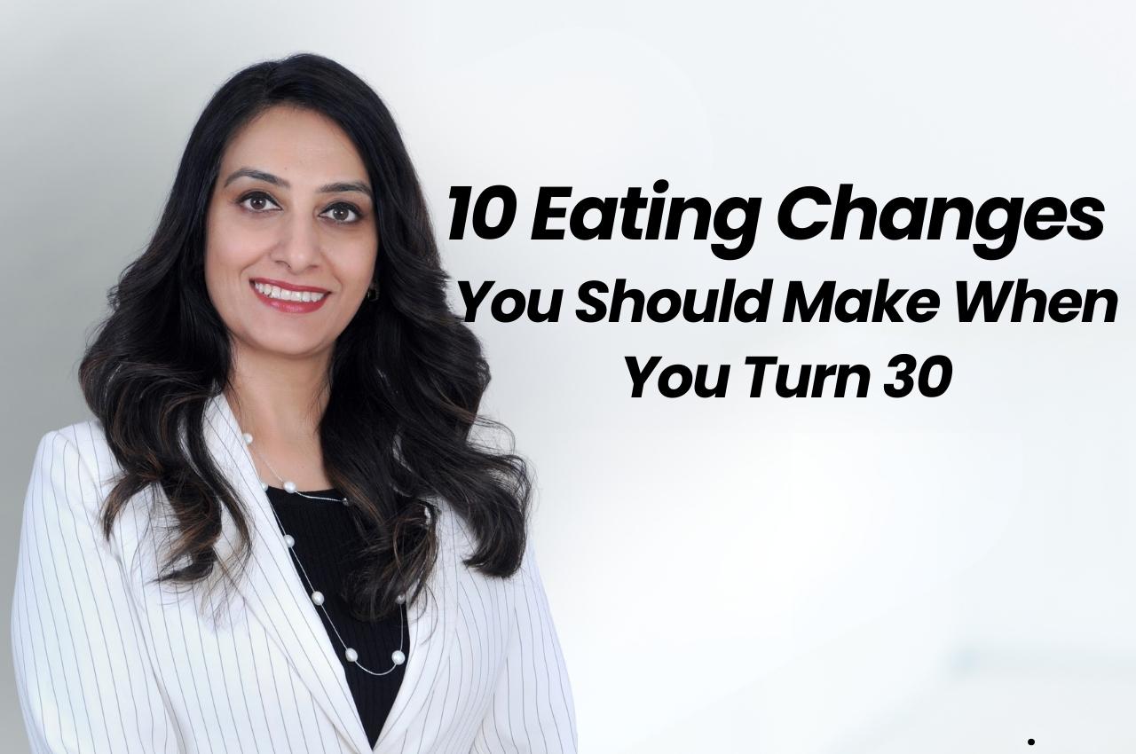 10 Eating Changes You Should Make When You Turn 30