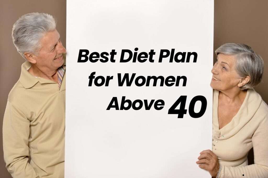 Best Diet Plan for Women Above 40