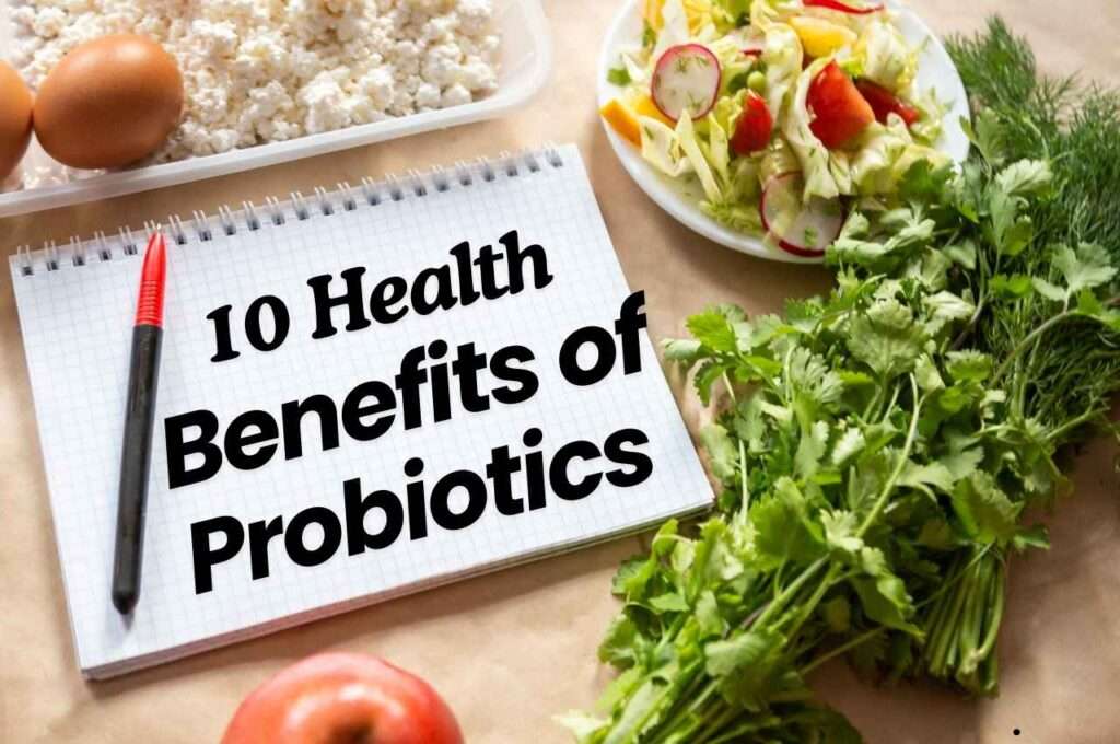 10 Health Benefits of Probiotics