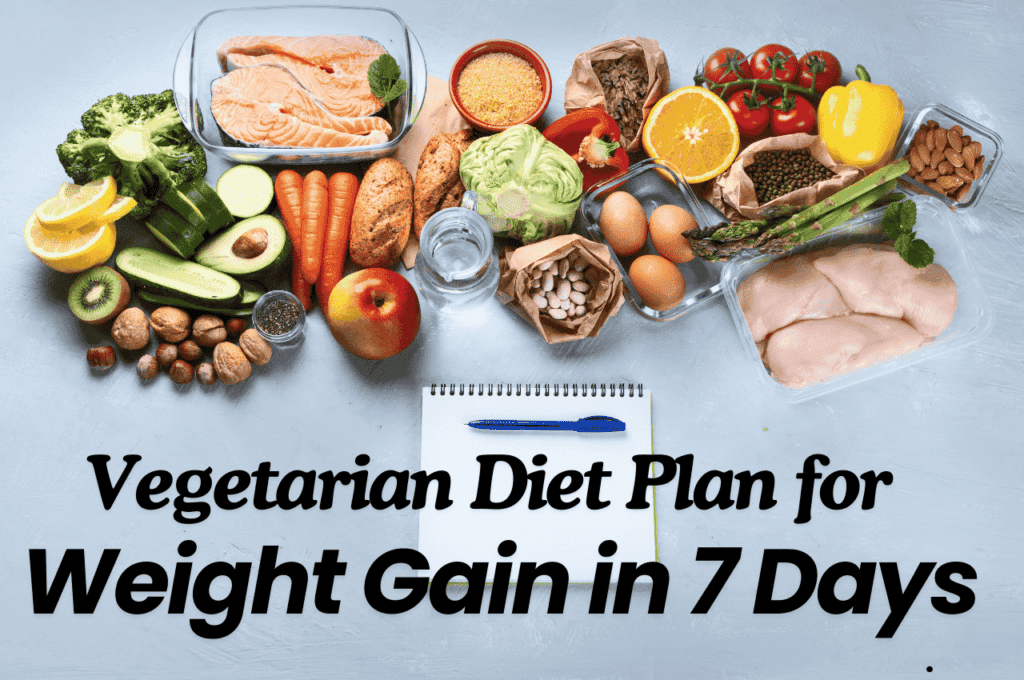 Vegetarian Diet Plan for Weight Gain in 7 Days