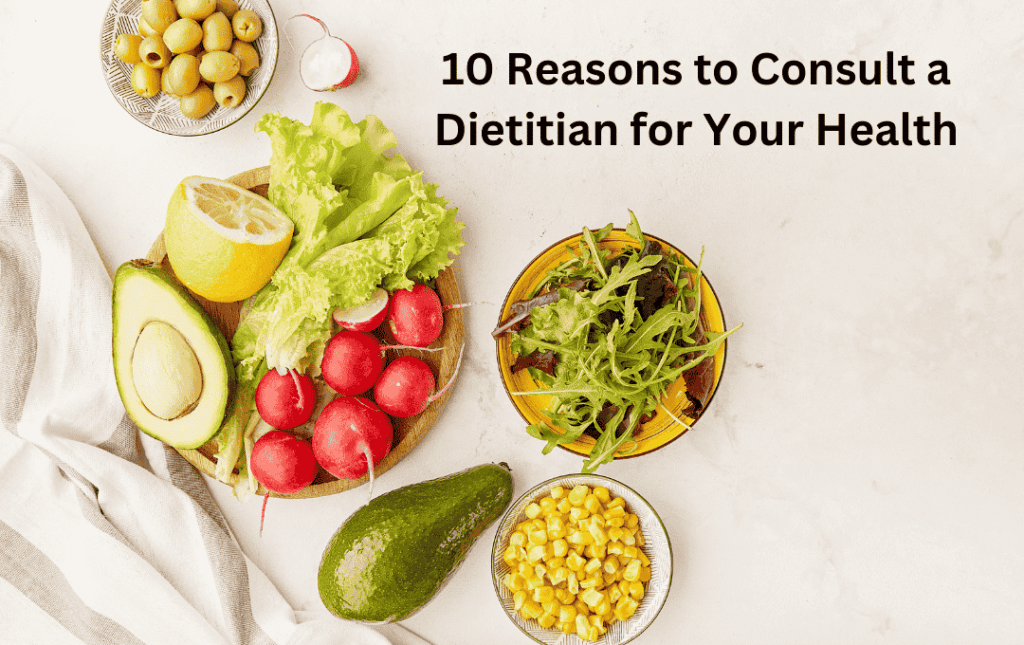 10 Reasons to Consult a Dietitian for Your Health