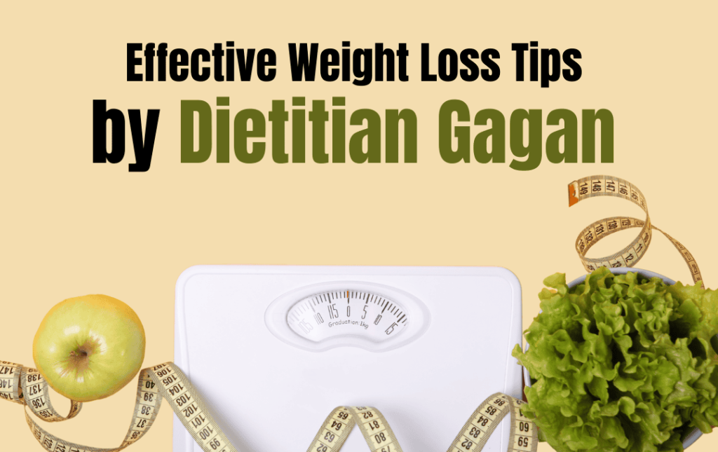 Effective Weight Loss Tips by Dietitian Gagan