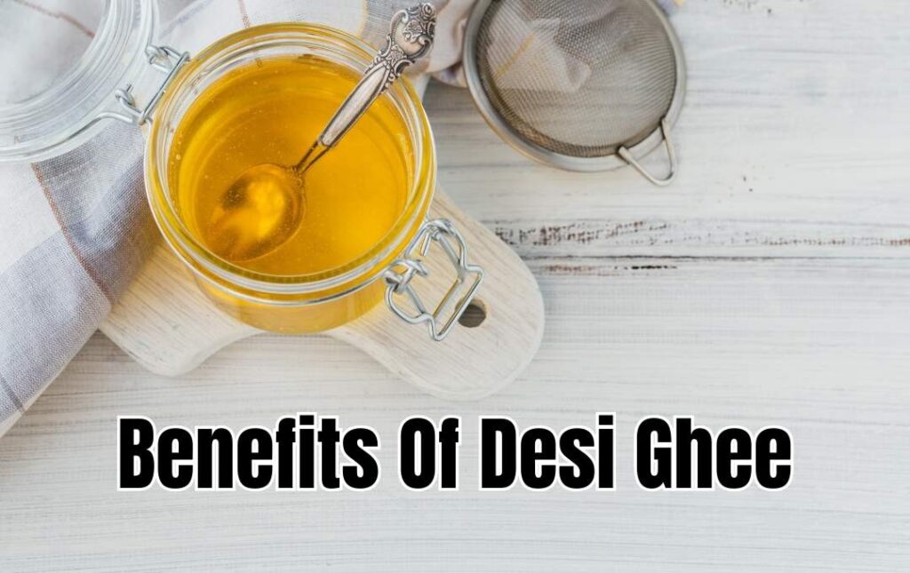 Benefits Of Desi Ghee