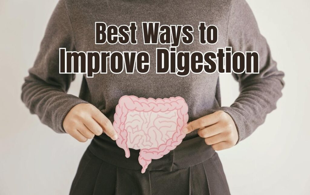 Best Ways to Improve Digestion