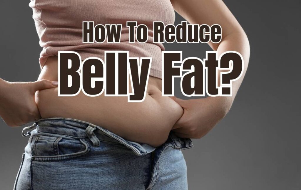 How To Reduce Belly Fat