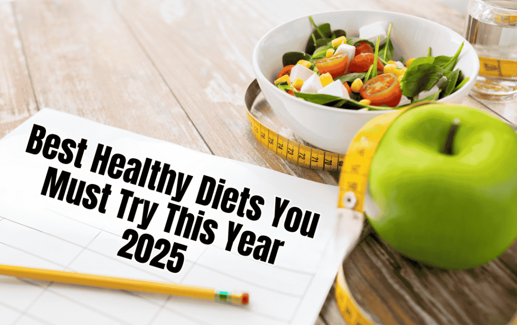 Best Healthy Diets You Must Try This Year 2025