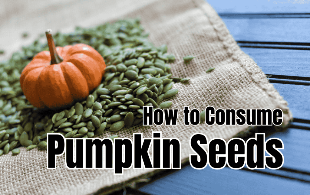 How to Consume Pumpkin Seeds