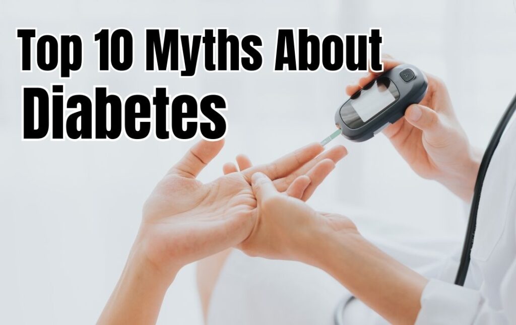 Top 10 Myths About Diabetes